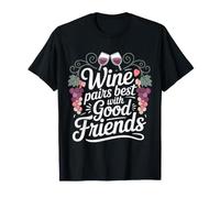 Wine Pairs Best with Good Friends Liens d'amitié - T-Shirt