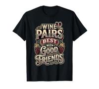 Wine Pairs Best with Good Friends Liens d'amitié - T-Shirt