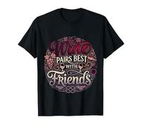 Wine Pairs Best with Good Friends Liens d'amitié T-Shirt