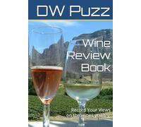 Wine Review Book: Record Your Views on the wines you try.