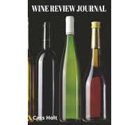 Wine Review Journal: Tasting Logbook for Sips, Notes, and Pairings | Personal Record Book for Flavor Discovery and Favorites | Elegant Notebook for Exploring Aromas, Regions, and Moments |