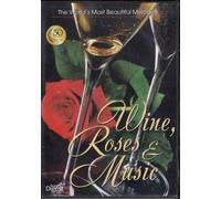Wine, Roses & Music: The World's Most Beautiful Melodies by N/A (0100-01-01)