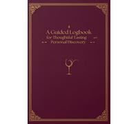 Wine Tasting Journal: A Guided Logbook to Discover, Record and Remember Your Favorite Wines