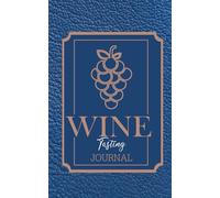 Wine Tasting Journal: Track Your Tastings, to Record Impressions for wine enthusiasts and wine lovers.