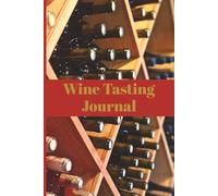 Wine Tasting Journal: Wine Log Book / Notebook| Record 100 Wines | 6x9 | Perfect as a Gift for Wine Lovers and Sommeliers