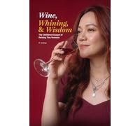 Wine, Whining, & Wisdom: The Unfiltered Gospel of Raising Tiny Humans