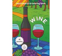 Wine Word Search and Coloring Book: Relaxing Puzzles & Creative Coloring Pages for Wine Lovers | The Perfect Gift for Wine Enthusiasts to Relax and Unwind