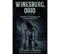Winesburg, Ohio (Annotated): Alienation and Yearning in the American Small Town