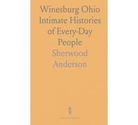 Winesburg Ohio: Intimate Histories of Every-Day People