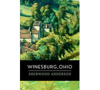 Winesburg, Ohio: The Original 1919 Modern American Classic