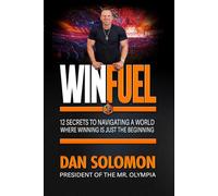 Winfuel: 12 Secrets to Navigating a World Where Winning Is Just the Beginning
