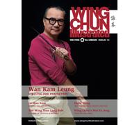 Wing Chun Illustrated Magazine Issue 14 (October 2013): Featuring Sifu Wan Kam Leung