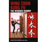 Wing Chun Kung Fu: The Wooden Dummy