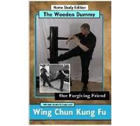 Wing Chun Kung Fu - The Wooden Dummy - Our Forgiving Friend - Hse