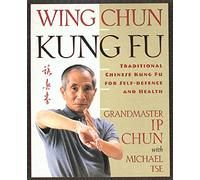 Wing Chun: Traditional Chinese Kung Fu for Self-Defense and Health
