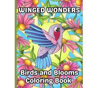 Winged Wonders: Birds and Blooms Coloring Book: 60 Beautiful Pages of Birds with Florals and Mandala Designs
