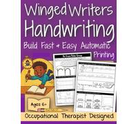 Winged Writers Handwriting: Build Fast & Easy Automatic Printing. An OT’s Guide for Printing Success - A Fun Step-by-Step Workbook for First & Second ... size, writing conventions & name legibility.