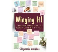 Winging It! ...Because Nobody Told Us Adulting Would Be This Hard