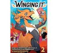 Winging It: Dragons On Determination, Self-esteem, & Causing Terror In Your Neighborhood (Funny Dragon Series Vol.2)