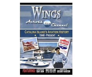 Wings Across the Channel: Catalina Island's Aviation History, 1946-Present