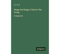 Wings And Stings; A Tale For The Young: in large print