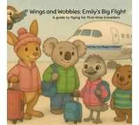 Wings and Wobbles: Emily's Big Flight: A guide to flying for first-time travellers