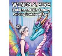 Wings & Fire: A Fairies and Dragons Adult Coloring Book: 50 Whimsical Fantasy Designs for Stress Relief and Creativity - A Magical Coloring Book with ... and Fairies for Teens, Adults, and All Ages