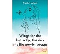 Wings For The Butterfly, The Day My Life Newly Began