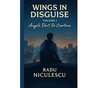 Wings in Disguise: Angels don’t do overtime, but they have feathers so vicious and wings so wicked