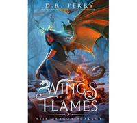 Wings In Flames (Weir Dragon Academy)