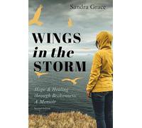 Wings in the Storm: Hope & Healing through Brokenness: A Memoir