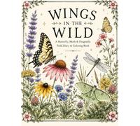 Wings in the Wild: A Butterfly, Moth & Dragonfly Field Diary.