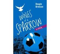 Wings of a Sparrow: A Comedy About Football, Fortune and a Fanatical Fan - [Version Originale] Inconnu (Auteur)