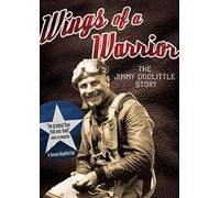 Wings Of A Warrior: The Jimmy Doolittle Story