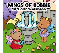Wings of Bobbie: Super Cute Coloring Book with Soaring Adventures and Gentle Flying Friends