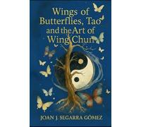 Wings of Butterflies, Tao and the Art of Wing Chun