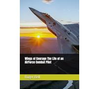 Wings of Courage The Life of an AirForce Combat Pilot