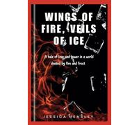 Wings of fire, Veils of ice: A tale of love and power in a world divided by fire and frost