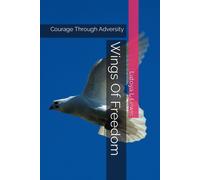 Wings Of Freedom: Courage Through Adversity