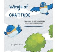 Wings of Gratitude: Learning to See the Good in Every Feathered Moment