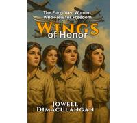 Wings of Honor: The Forgotten Women Who Flew for Freedom