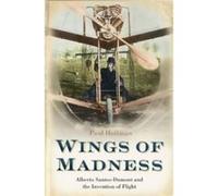 Wings of Madness: Alberto Santos-Dumont and the Invention of Flight Hoffman, Paul (Auteur)