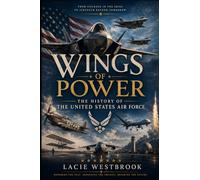 Wings of Power: A Complete History of the United States Air Force