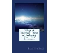 Wings of Prophecy - Time of Reckoning: The 2016 Messages