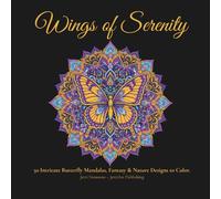 Wings of Serenity: 50 Intricate Butterfly Mandalas, Fantasy & Nature Designs to Color