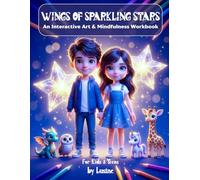 Wings of Sparkling Stars: An Interactive Art & Mindfulness Workbook for Kids and Teens