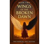 Wings of the Broken Dawn Book Two - Wings of the Broken Dawn, #2 - Kively P - Kively P - ebook (ePub) - Livre