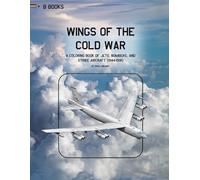 Wings of the Cold War: A COLORING BOOK OF JETS, BOMBERS, AND STRIKE AIRCRAFT (1944-1991)