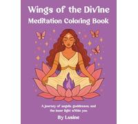 Wings of the Divine: A journey of angels, goddesses, and the inner light within you