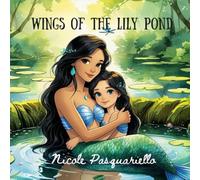 Wings of the Lily Pond: A Comforting Children's Book About Loss, Hope, and Healing